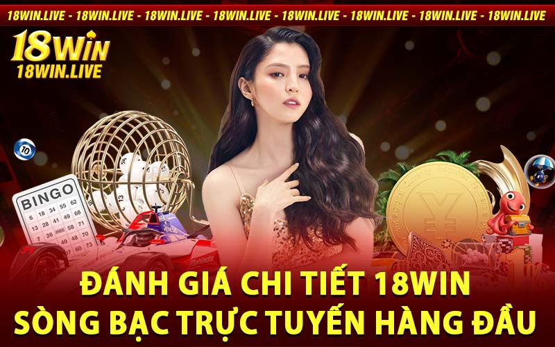 Đánh giá chi tiết 18WIN